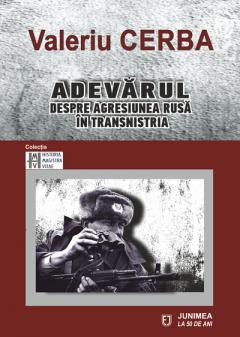 Adevarul despre agresiunea rusa in Transnistria