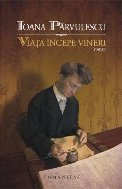 Viata incepe vineri Ioana Parvulescu