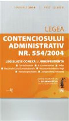 Legea contenciosului administrativ nr. 554/2004, legislaţie conexă şi jurisprudenţă Legislaţie consolidată şi index: 4 ianuarie 2018