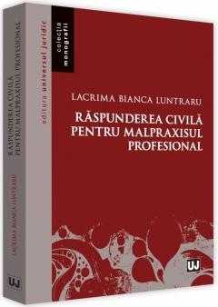 Raspunderea civila pentru malpraxisul profesional