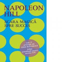 Scara magica a succesului in viata Napoleon Hill