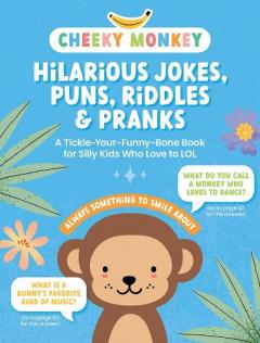 Cheeky Monkey: Hilarious Jokes, Puns, Riddles & Pranks