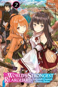 The World's Strongest Rearguard: Labyrinth Country's Novice Seeker - Volume 2 (Light Novel)