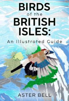 Birds of the British Isles: An Illustrated Guide