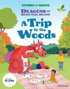 Stories for Maths: Oxford Reading Level 7: A Trip to the Woods - Kecojevic