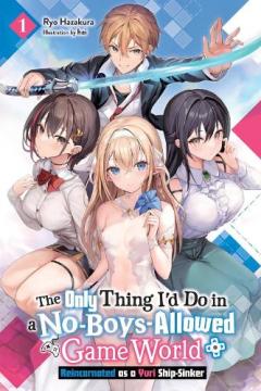 Only Thing I'd Do in a No-Boys-Allowed Gaming World, Vol. 1 (novel)