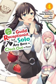 I May Be a Guild Receptionist, but I'll Solo Any Boss to Clock Out on Time - Volume 4