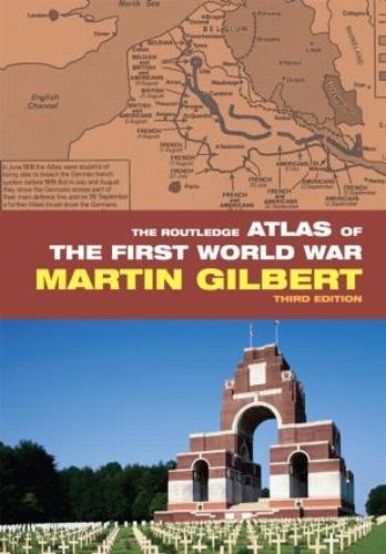 The Routledge Atlas Of The First World War - Martin Gilbert