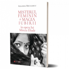 Misterul feminin sI magia iubirii in opera lui Mircea Eliade