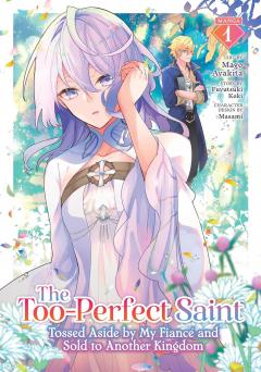 The Too-Perfect Saint: Tossed Aside by My Fiance and Sold to Another Kingdom (Light Novel) - Volume 1
