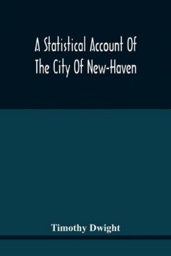 Statistical Account Of The City Of New-Haven