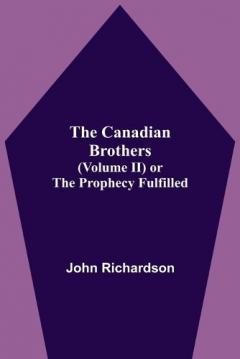 Coperta cărții Canadian Brothers (Volume Ii) Or The Prophecy Fulfilled