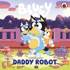 Coperta cărții Bluey: Daddy Robot