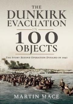 Coperta cărții Dunkirk Evacuation in 100 Objects