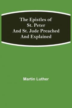Epistles of St. Peter and St. Jude Preached and Explained