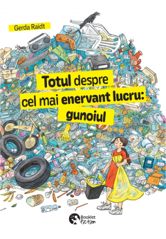 Totul despre cel mai enervant lucru: gunoiul