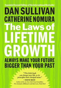 Laws of Lifetime Growth: Always Make Your Future Bigger Than Your Past