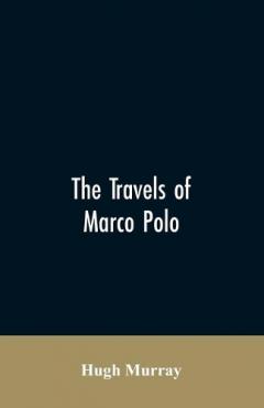 Coperta cărții travels of Marco Polo, greatly amended and enlarged from valuable early manuscripts recently published by the French Society of Geography and in Italy by Count Baldelli Boni