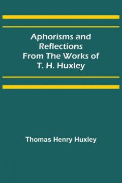 Coperta cărții Aphorisms and Reflections from the Works of T. H. Huxley
