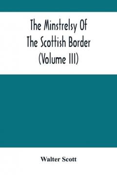 Coperta cărții Minstrelsy Of The Scottish Border (Volume Iii)