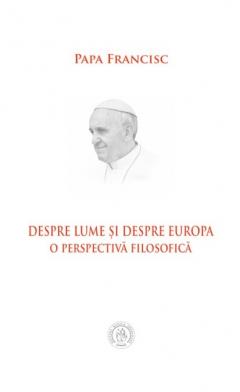 Coperta cărții Despre lume si despre Europa. O perspectiva filosofica