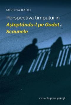 Perspectiva timpului in Asteptandu-l pe Godot si Scaunele