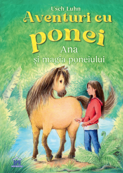 Aventuri cu Ponei - Ana si Magia Poneiului