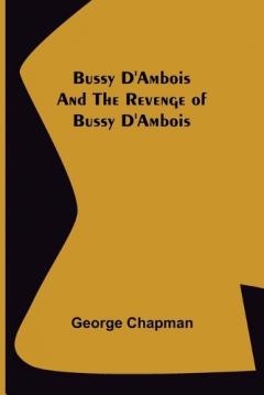 Coperta cărții Bussy D'Ambois and The Revenge of Bussy D'Ambois