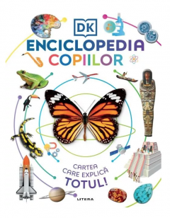 Enciclopedia copiilor - Cartea care explica totul!