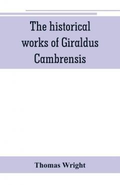 Coperta cărții historical works of Giraldus Cambrensis
