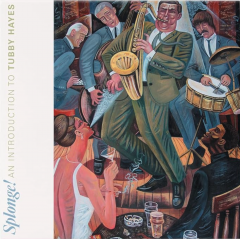 Splonge! An Introduction To Tubby Hayes - Vinyl
