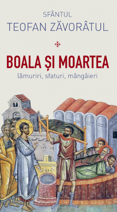 Boala si moartea - lamuriri, sfaturi, mangaieri