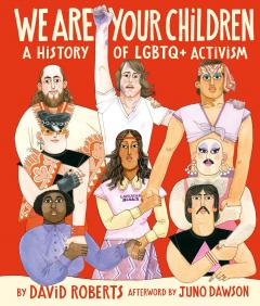 Coperta cărții We Are Your Children: A History of LGBTQ+ Activism