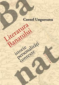 Literatura Banatului - istorie, personalitati, contexte