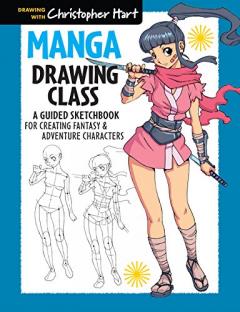 Coperta cărții Manga Drawing Class: A Guided Sketchbook for Creating Fantasy & Adventure Characters