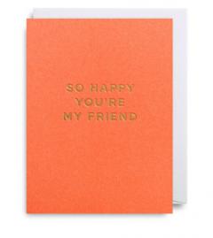 Felicitare - So happy you're my friend Lagom Design