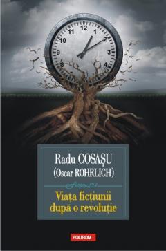 Viata fictiunii dupa o revolutie Radu Cosasu