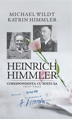 Heinrich Himmler. Corespondenta cu sotia sa (1927-1945)