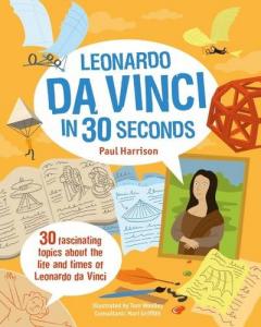 Leonardo Da Vinci in 30 Seconds