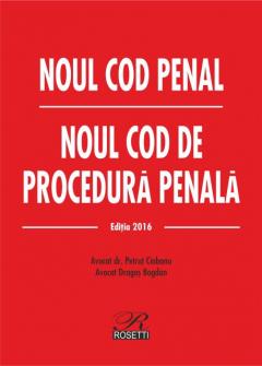 Noul Cod penal si noul Cod de procedura penala - Editia 2016