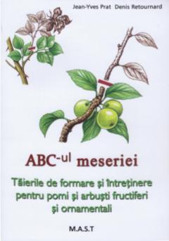 ABC-ul meseriei. Taierile de formare si intretinere pentru pomi si arbusti fructiferi si ornamentali