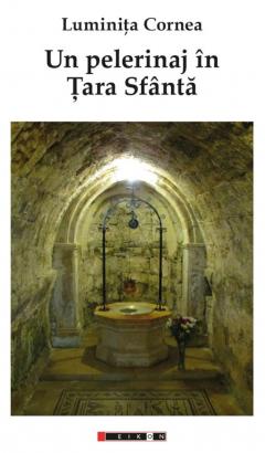 Un pelerinaj in tara sfanta