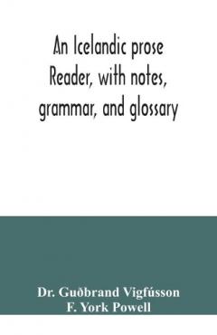 Icelandic prose reader, with notes, grammar, and glossary