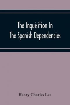 Inquisition In The Spanish Dependencies