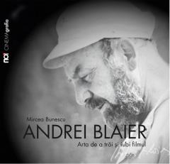 Andrei Blaier: Arta de a trai si iubi filmul