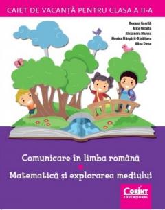Caiet de vacanta pentru clasa a II-a. Comunicare in limba romana / Matematica si explorarea mediului