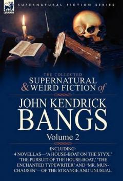 Coperta cărții Collected Supernatural and Weird Fiction of John Kendrick Bangs