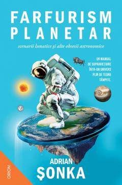 Coperta cărții Farfurism planetar, scenarii lunatice si alte obsesii astronomice