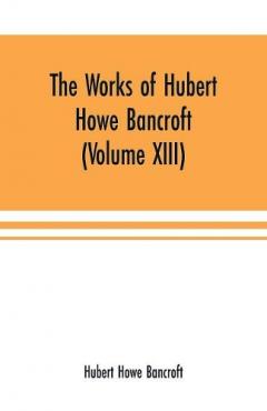 Coperta cărții Works of Hubert Howe Bancroft (Volume XIII) History of Mexico (Volume V)