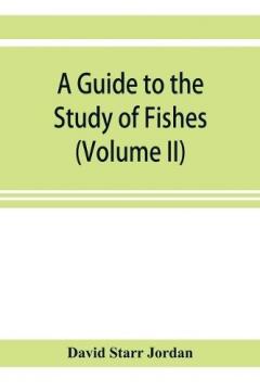 Coperta cărții guide to the study of fishes (Volume II)